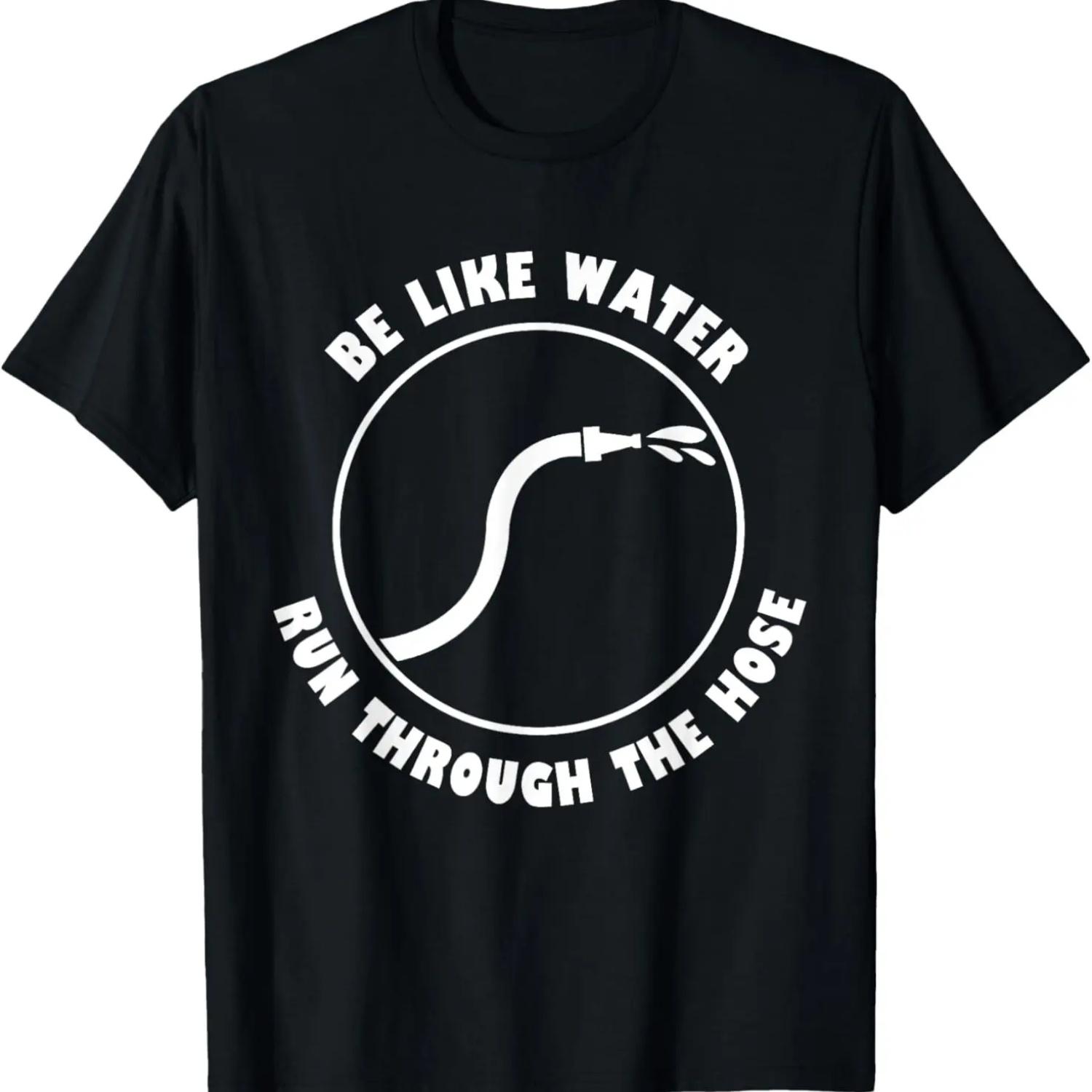 

Be Like Water Run Through The Hose T-Shirt XXXXXL чёрный