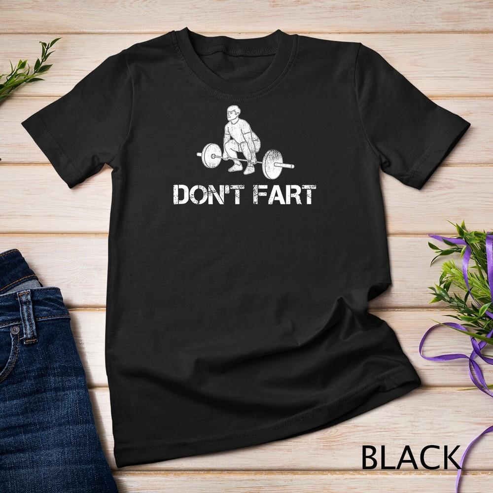

Don t Fart Funny Weight Lifting Gym Workout Fitness Gift Unisex T-shirt XL