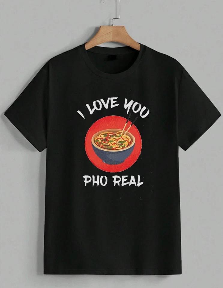 Love You Pho Real T-Shirt Funny Food Pun Graphic Tee Asian Noodle Unisex 2 M