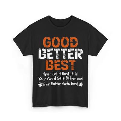 Good Better Best Never Let It Rest Quote for Men Women Gym T-Shirt