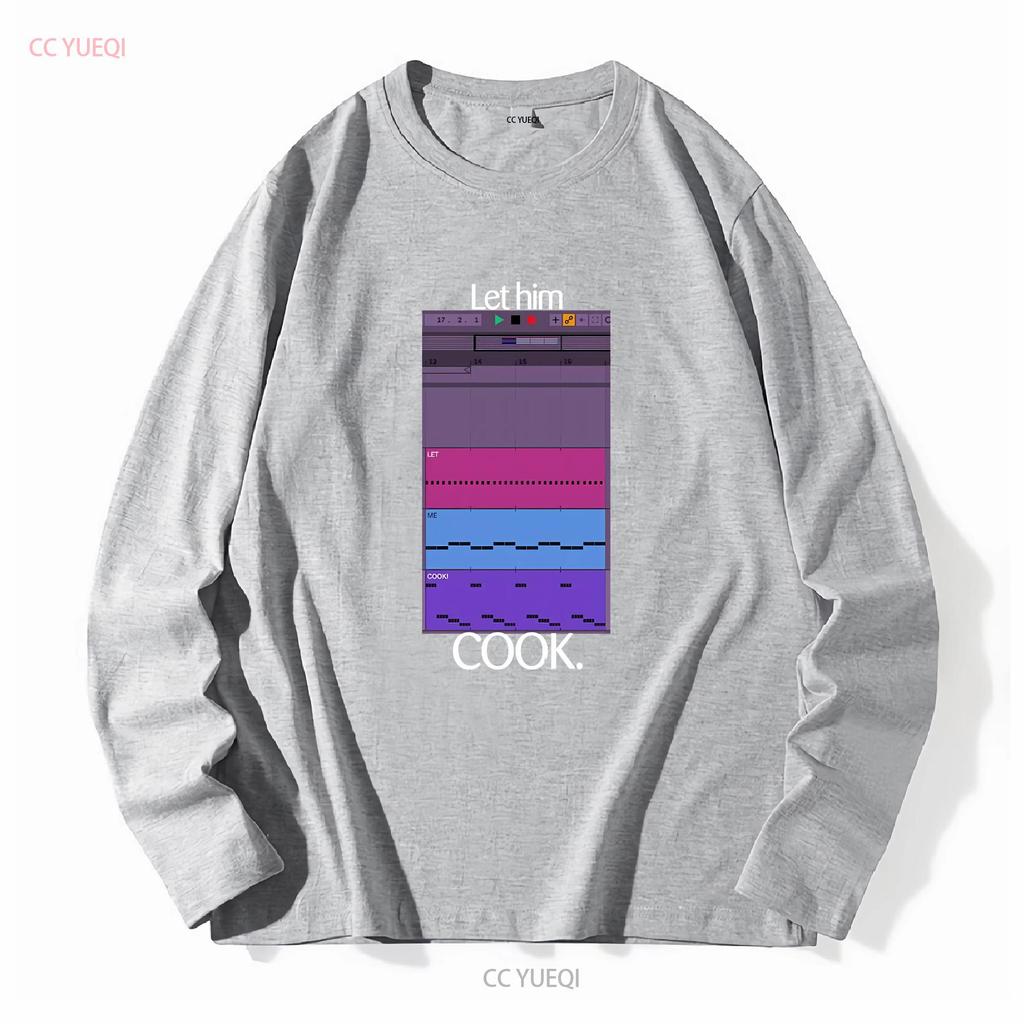 Let Him Cook T Shirt Producer Funny For Beatmaker Ableton FruityLoops Logic Producing Music Long or Short Sleeves Vintage Homme