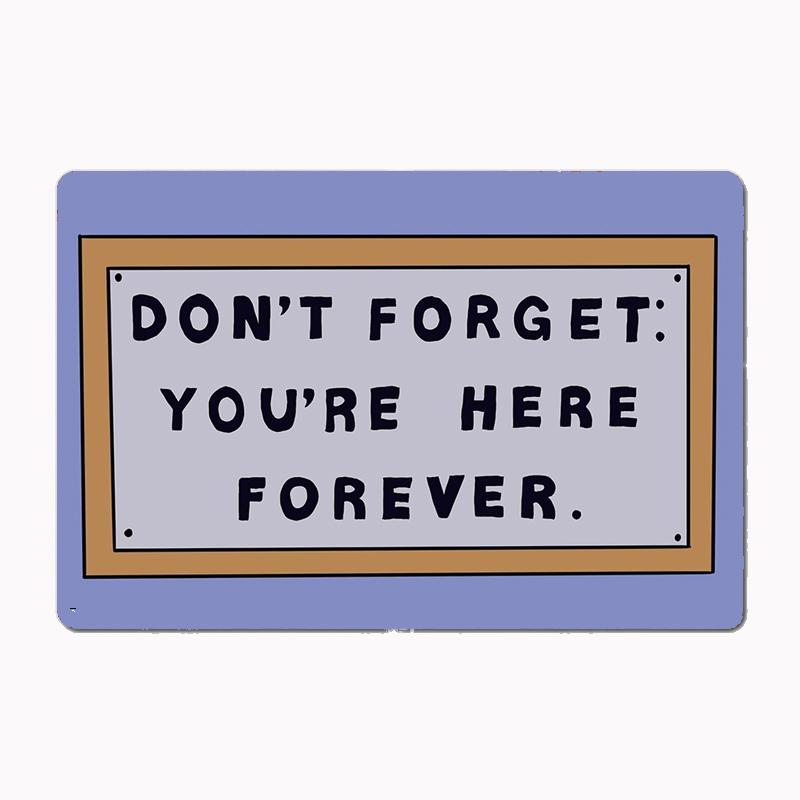 Don T Forget You Re Here Forever Simpsons Sign Metal Poster Sign Club Mural Wall Art Plaque Tin Room Decoration Home Decor