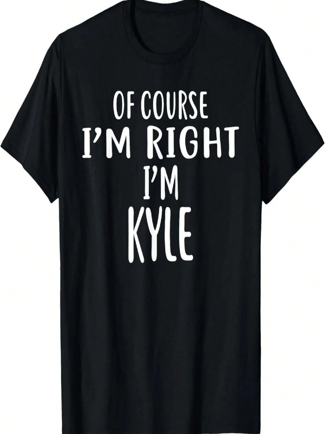 Of Course I m Right, I m KYLE T-Shirt Novelty Humor KYLE T-Shirt S разноцветный