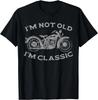 I'm Not Old I'm Classic Funny Motorcycle Graphic Men's Biker Gift Unisex T-Shirt