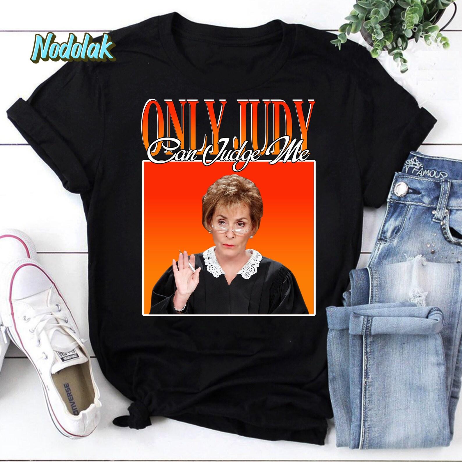 Only Judy Can Judge Me Vintage T-Shirt, Judy Sheindlin Shirt, Judge Judy Shirt, Love Judy Sheindlin Shirt 3XL