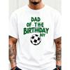 European sizes Casual Style Men'S T-Shirt Soccer Ball Dad of The Birthday Boy Print Round Neck Loose Fit Short Sleeve Shirt All Season