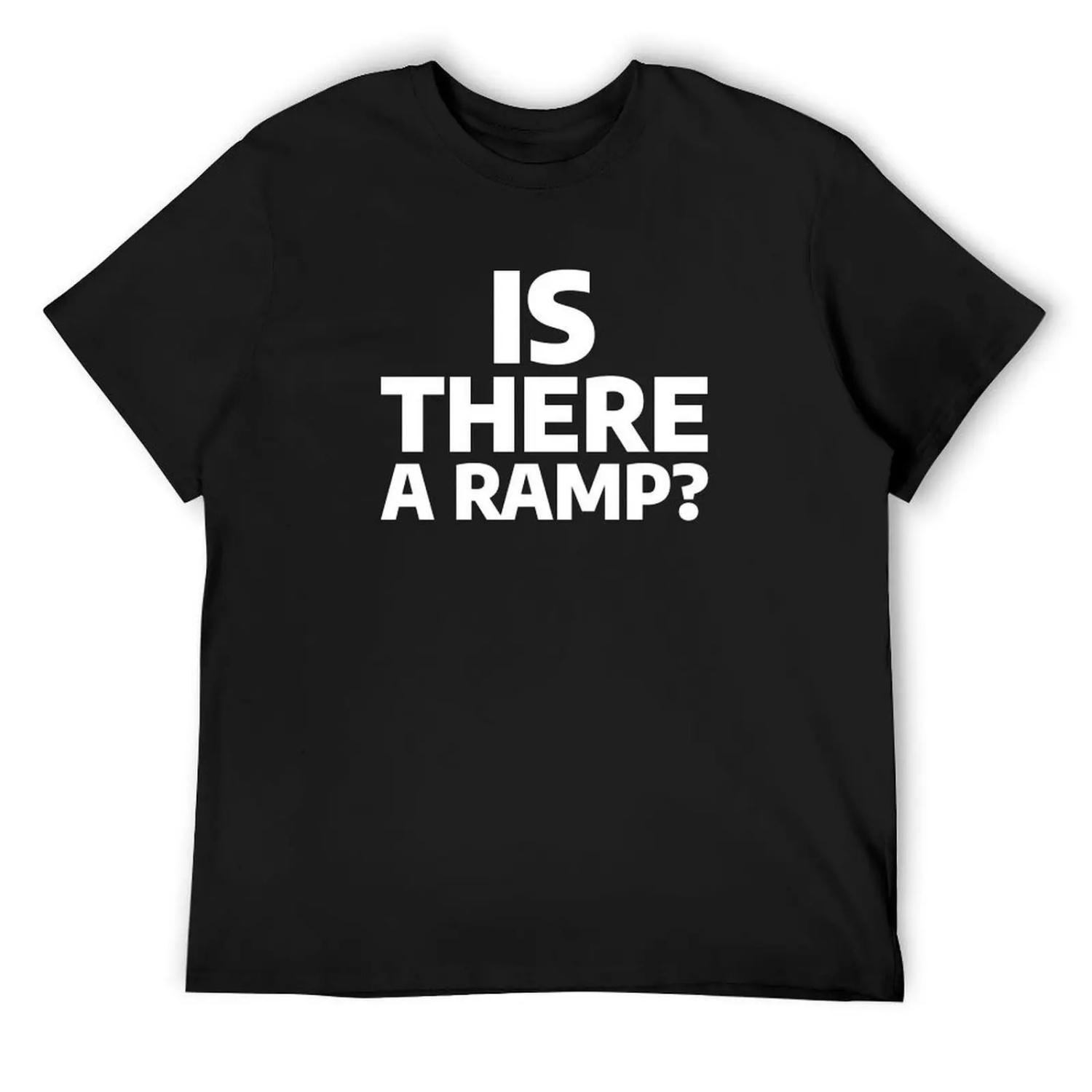 Is There A Ramp_ T-Shirt shirts graphic affliction shirts anime stuff oversize t-shirts man mens t shirts pack S