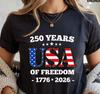 250 Years USA of Freedom Shirt Independence Day T- Shirt Celebrate 250th