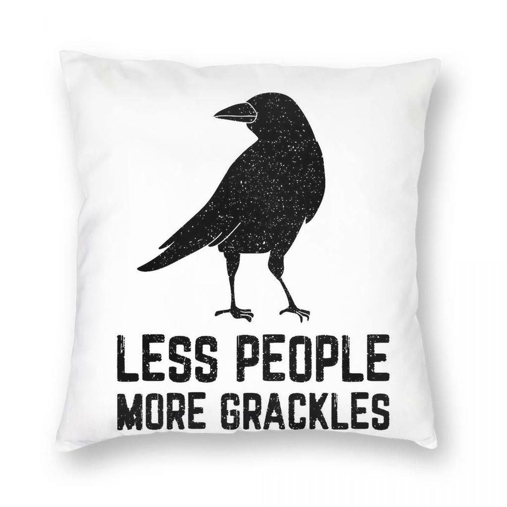 Less People More Grackles Pillowcase Polyester Linen Velvet Creative Zip Decorative Home Cushion Cover