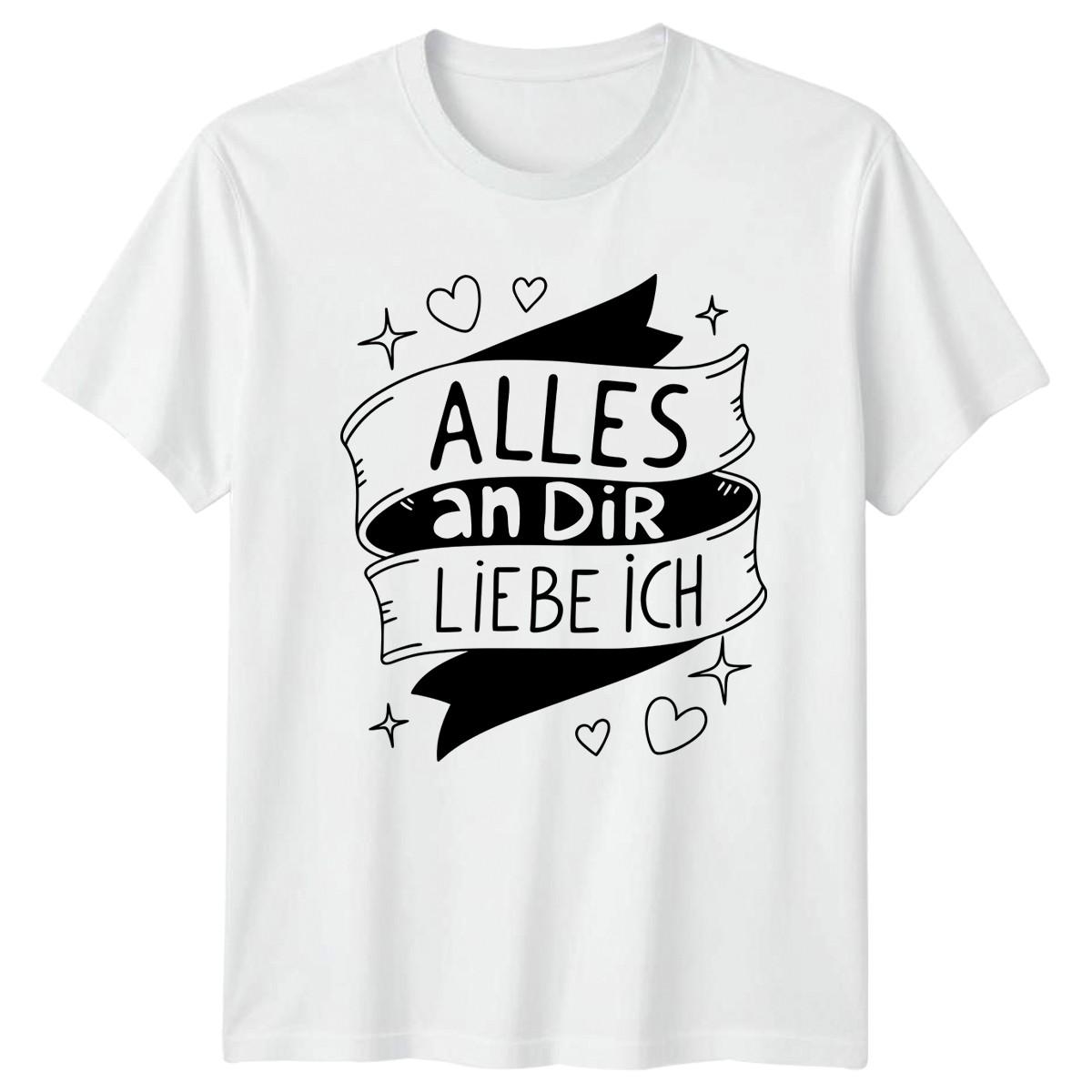 Alles An Dir Liebe Ich T-Shirt Romantic Gift For Him And Her XXXXL
