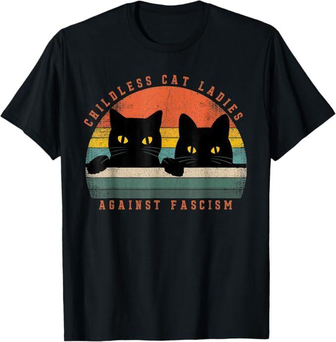 Childless Cat Ladies, Against Fascism T-Shirt