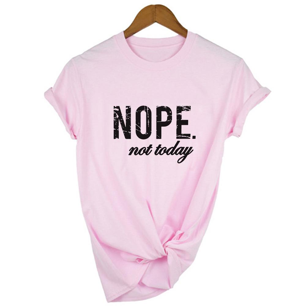 Nope Not Today Print Women T Shirt Short Sleeve O Neck Tshirt Summer Female Harajuku