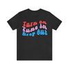 Turn On, Tune In, Drop Out T Shirt, 1960s Leary Counter-Culture Slogan Tee Shirt