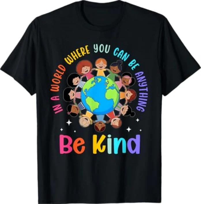 In A World Where You Can Be Anything Be Kind Earth Day Tshirt S