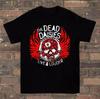The Dead Daisies Live & Louder T-Shirt Unisex Cotton Tee All Size S-4XL BT307 Unisex T-Shirt
