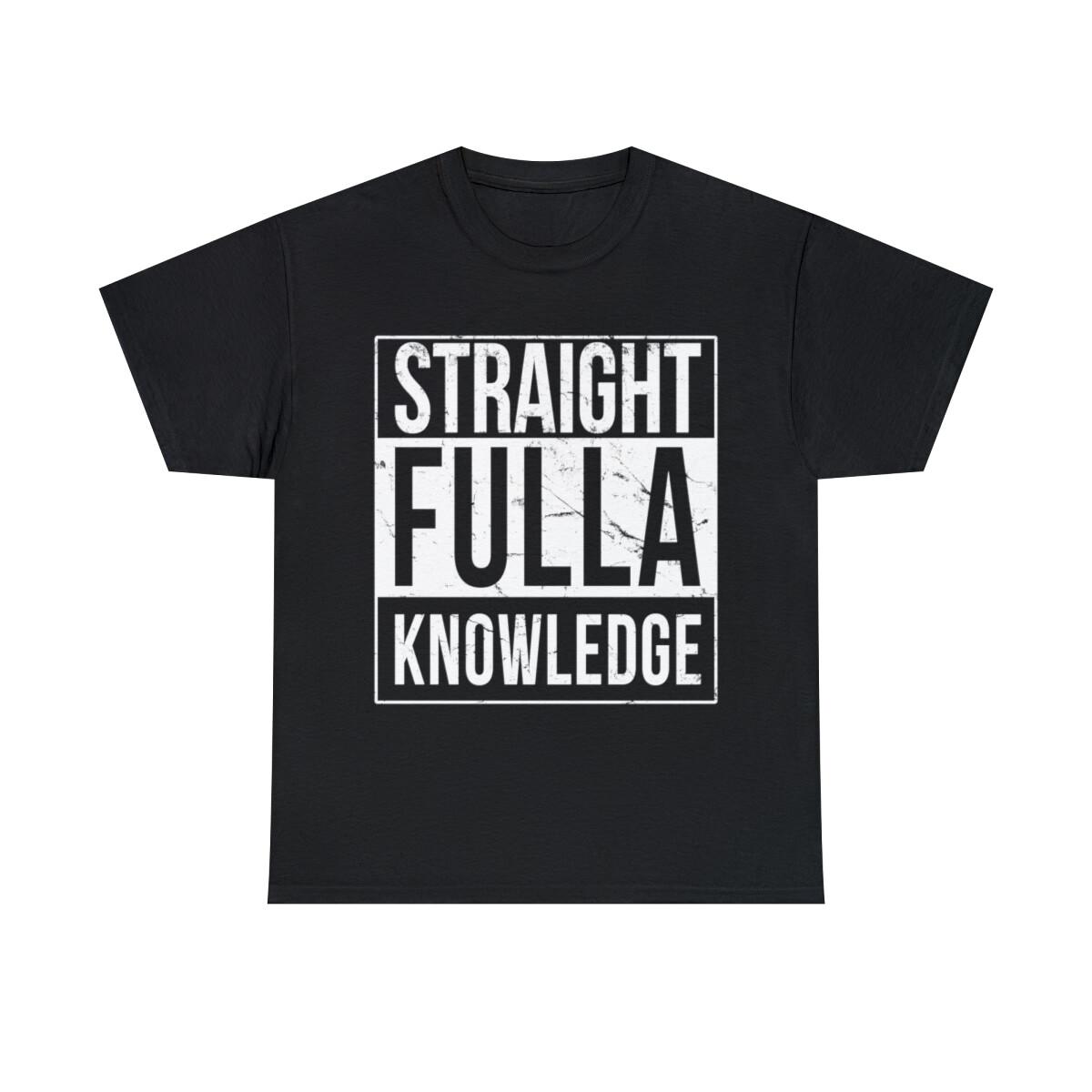 Straight Fulla Knowledge Graphic Tee Shirt, S-5XL XXXXL