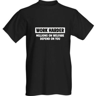 Classy Canuck Work Harder - Millions On Welfare Depend On You T-Shirt