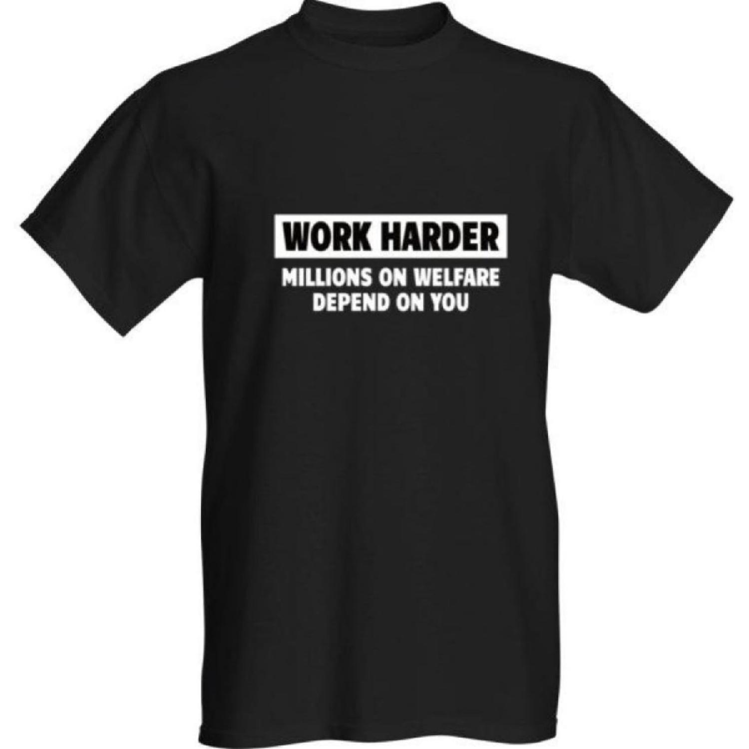 Classy Canuck Work Harder - Millions On Welfare Depend On You T-Shirt S