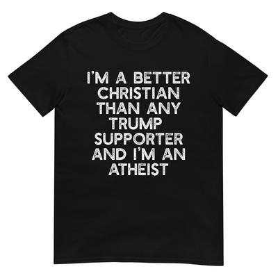 Ich bin ein besserer Christ Trump-Unterstützer Atheist Meme T-Shirt