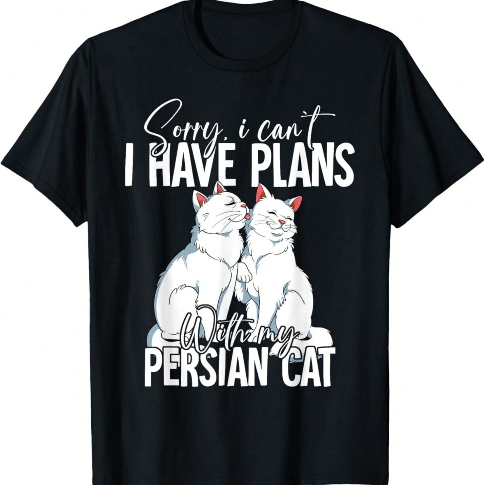 Sorry I Cant I Have Plans With My Cat T-Shirt S