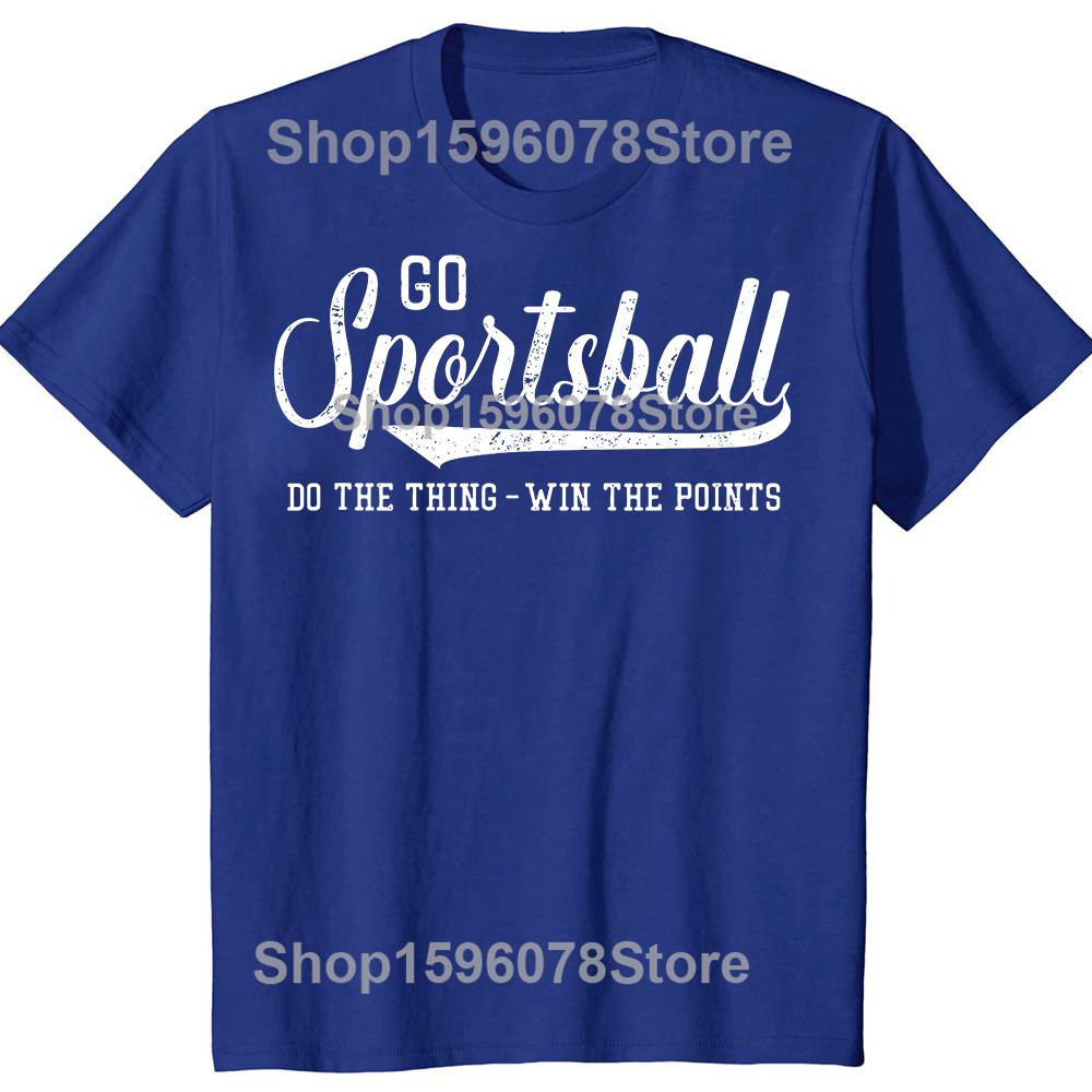 Go Sportsball Do the Thing Win The Points Funny Sports Tshirts Men Fashion Casual Tshirt 100 Cotton Loose Oversized T Shirt