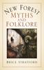 New Forest Myths and Folklore by Brice Stratford Paperback Book 9780750998703