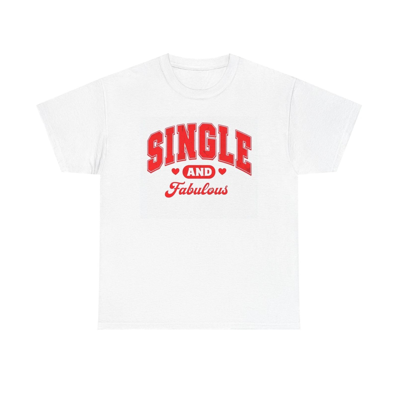 Men s and Women s T-shirts Single And Fabulous Graphic M