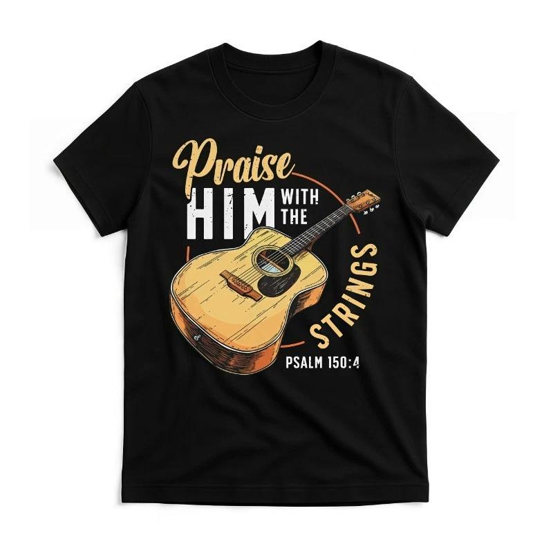 Men s Graphic Praise Him with The Strings Bible Psalm 150:4 Guitar Design TShirt XXXXL