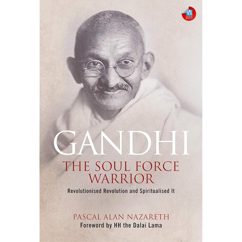Gandhi: The Soul Force Warrior: Foreword By Hh The Dalai Lama