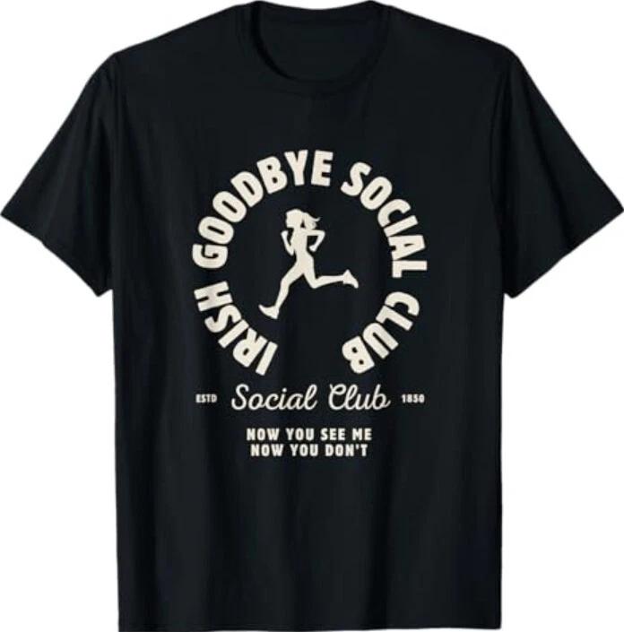 Irish Goodbyes Social Club Funny Irish Exits St Patricks Day T-Shirt M