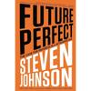 Future Perfect: The Case For Progress In A Networked Age