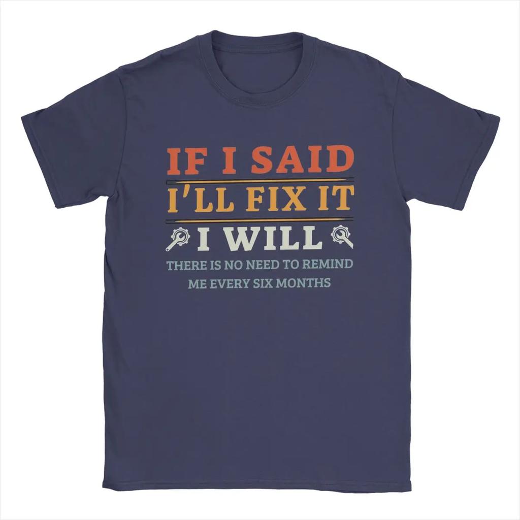 If I Said I'll Fix It I Will Dad Plumber Mechanics Electrician T Shirts Men's Pure Cotton T-Shirt Crewneck Tees Short Sleeve
