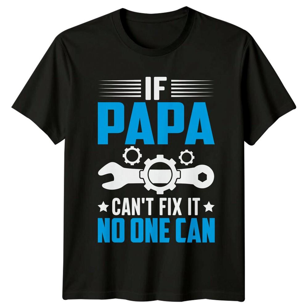 Papa Cant Fix It No One Can Mechanic Dad Fathers Day TShirt