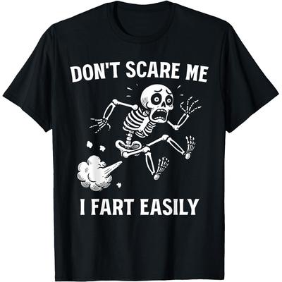 Dont Scare Me I Fart Easily Funny Sarcastic Humor Joke T Shirts Men Cotton Humor Tee Shirt Short Sleeve Unisex Loose Clothing