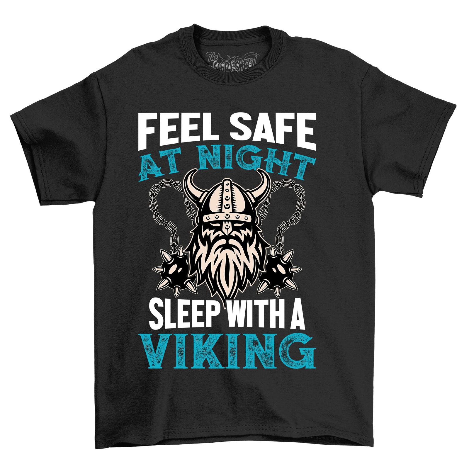 Feel Safe at Night, Sleep with a Viking T-Shirt Mens Womens Tees Top - Funny and Fierce Warrior Vibes! M