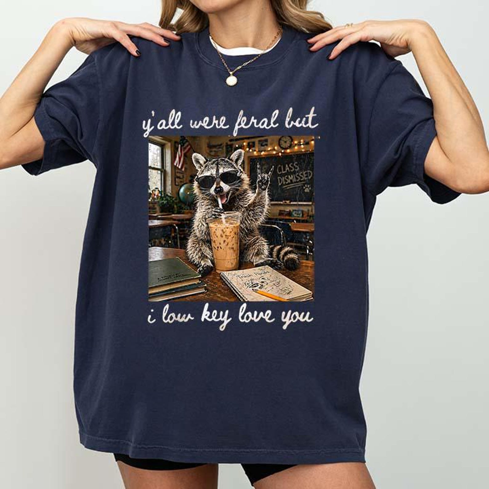 Y all were Feral But I Low Key Love You Funny Teacher Gift T-Shirt 3XL