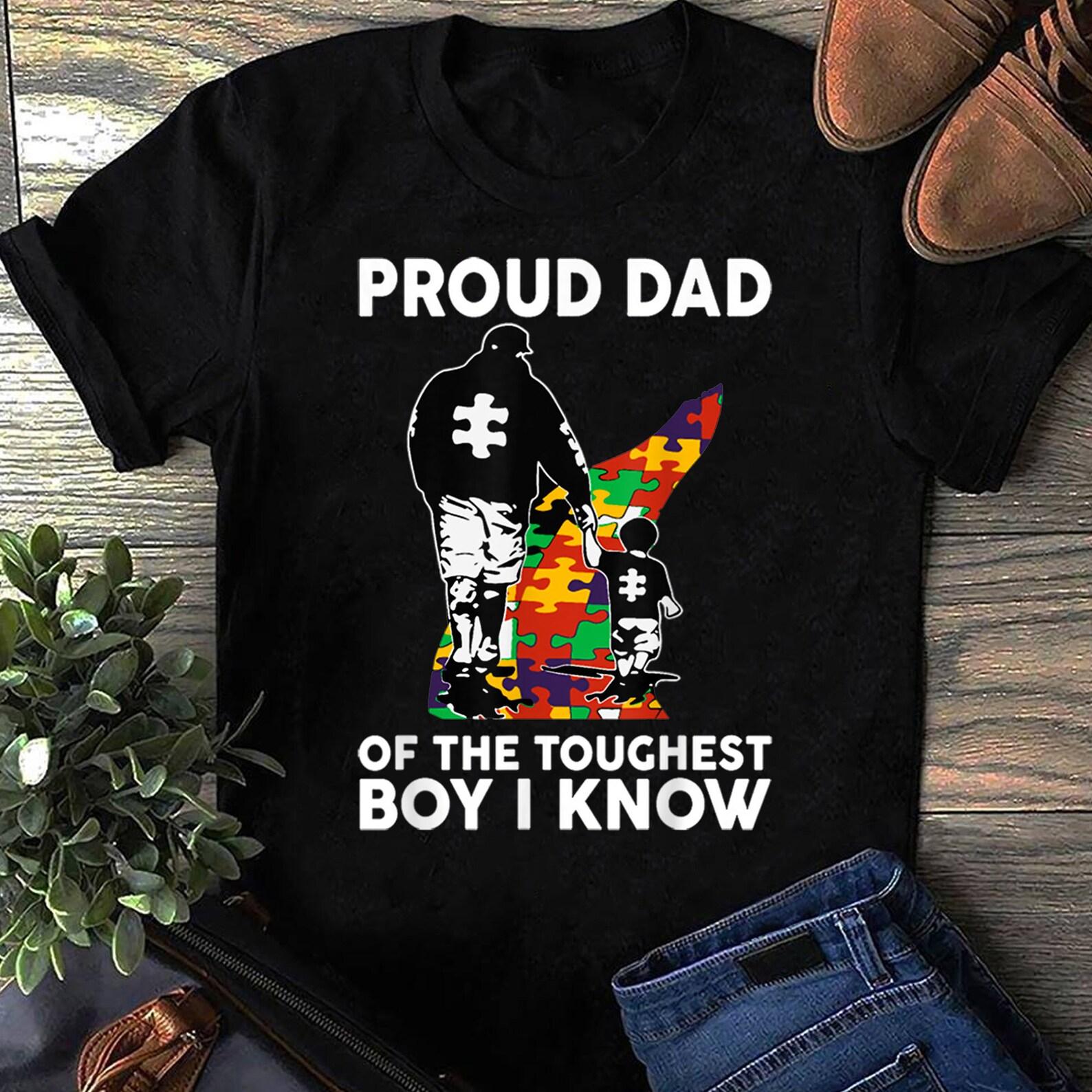Proud Dad Of The Toughest Boy I Know Autism Awareness T-Shirt Autism Mom Shirt, Autism Awareness Shirt, Autism Aware shirt, Autism Shirt 4XL