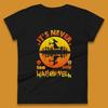 It's Never Too Early Halloween Witch Flying On Broomstick Over Lake Scary Spooky Season Womens Tee T Shirt Mens Tops Unisex Top