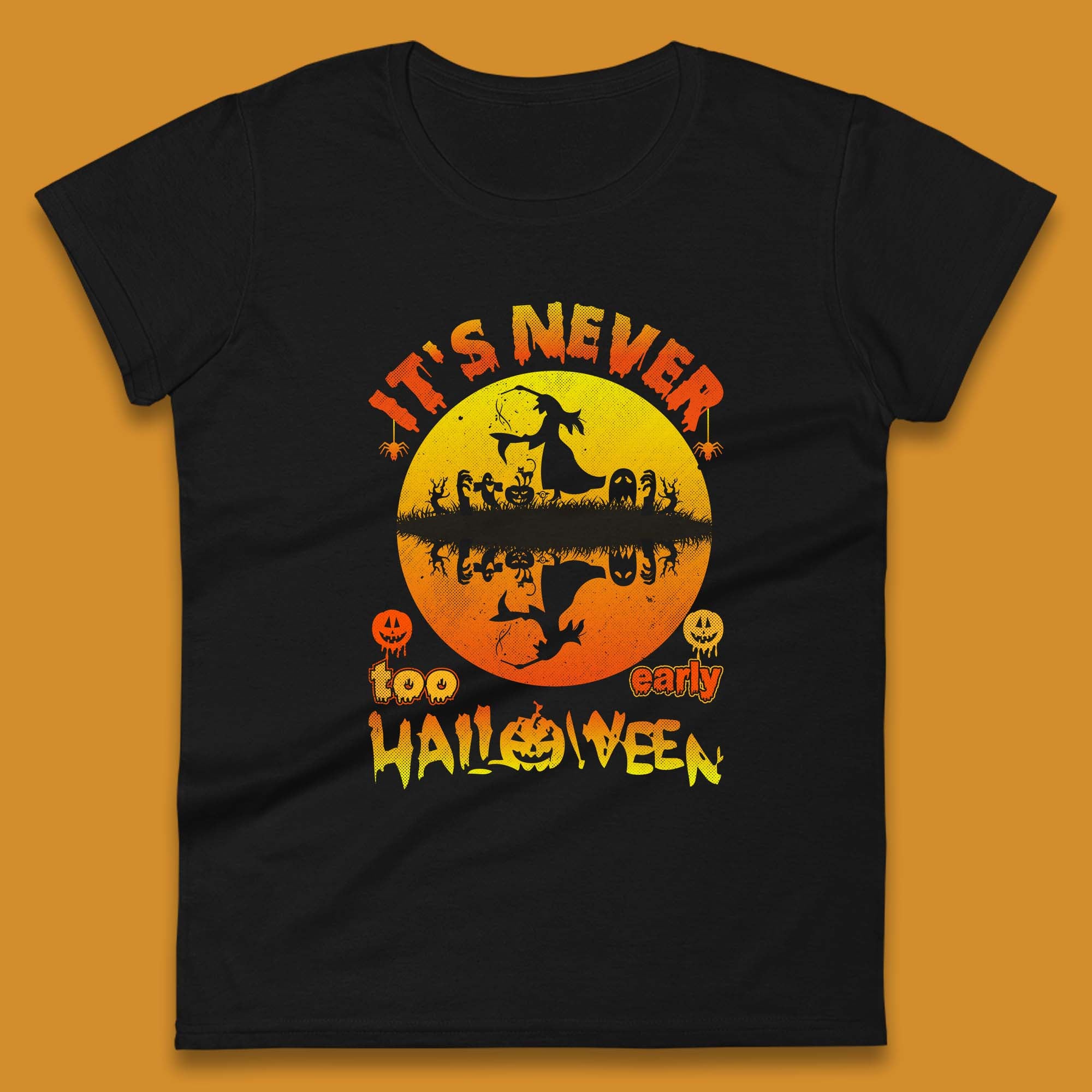 It s Never Too Early Halloween Witch Flying On Broomstick Over Lake Scary Spooky Season Womens Tee T Shirt Mens Tops Unisex Top S