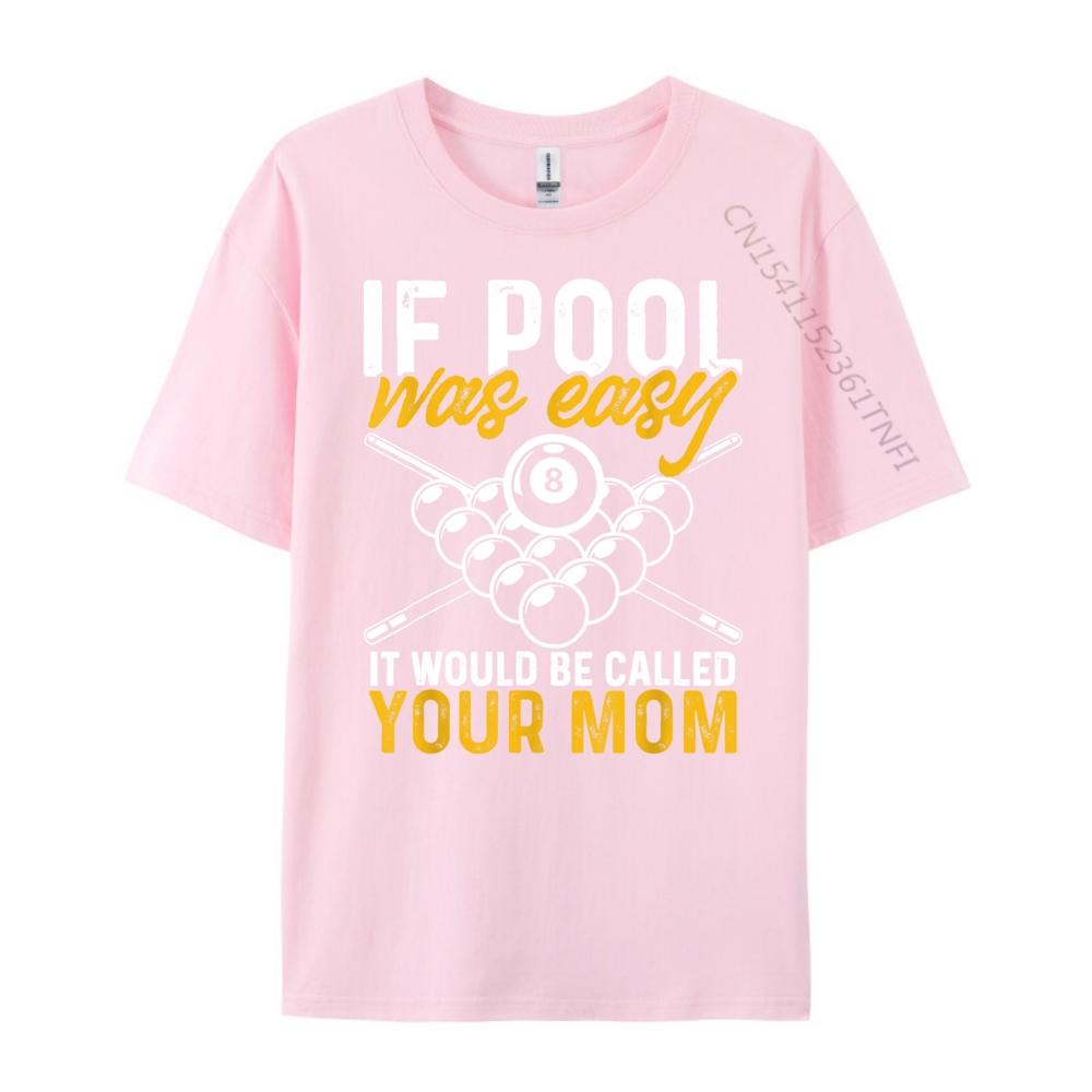 If Pool Was Easy Billiard Player Funny Cute Oversized T Shirt Mens Shirts Korean