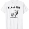 Elkaholic - Funny Elk Hunting Tshirt T-Shirt