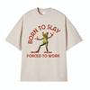 Born To Slay Forced To Work Funny Frog Meme Tshirt Unisex Women Clothing Fashion Vintage T Shirts Unisexs Casual ONeck Tops T Shirt