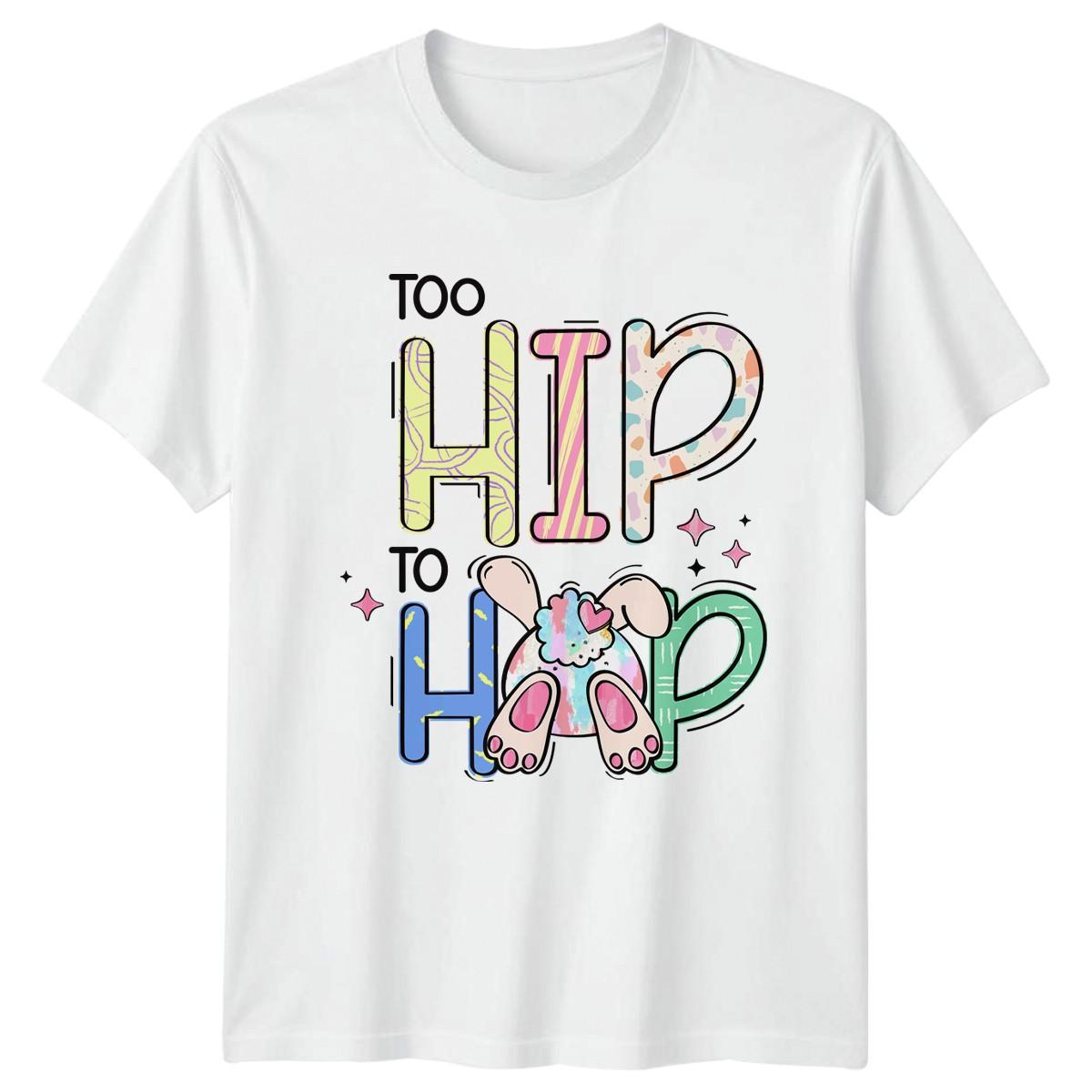 Too Hip To Hop T-Shirt Easter Bunny Holiday Animal Easter Gift For Him And Her S