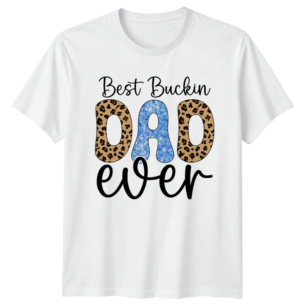 Best Buckin Dad Ever Unisexs TShirt Western Fatherhood Fathers Day Gift For Him S