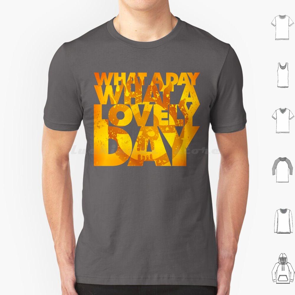 What A Lovely Day T Shirt 6xl Cotton Cool Tee Vintage Vector Graphics Post Apocalyptic Road Mad Max Lovely Day Epic