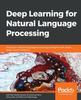 Buch Deep Learning for Natural Language Processing : Solve Your Natural Language Processing Problems with Smart Deep Neural Networks