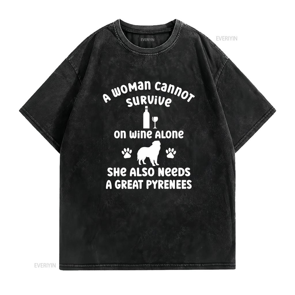 A Woman Cannot Survive on Wine Alone She Needs Great Pyrenees Cotton T Shirt for Dog Owner Pet Lover Idea Puppy Mum her Casual