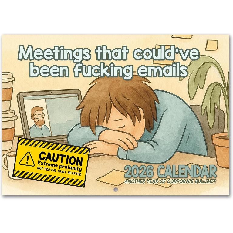 Meetings That Could’ve Been Emails: 2026 Wall Calendar | Sarcastic Funny Office Work Humor Swear Calendar 12"x8"