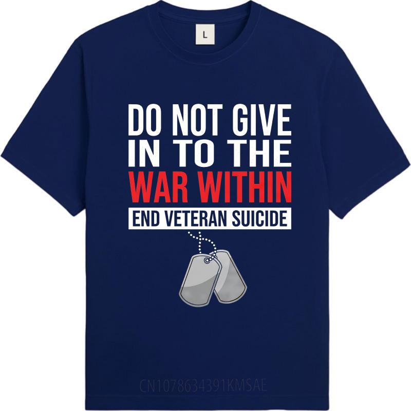 

Daily Wear Summer For Men Tshirt Do Not Give In To The War Within End Veteran Suicide Short Sleeve Printed Round Neck Tshirt 4XL