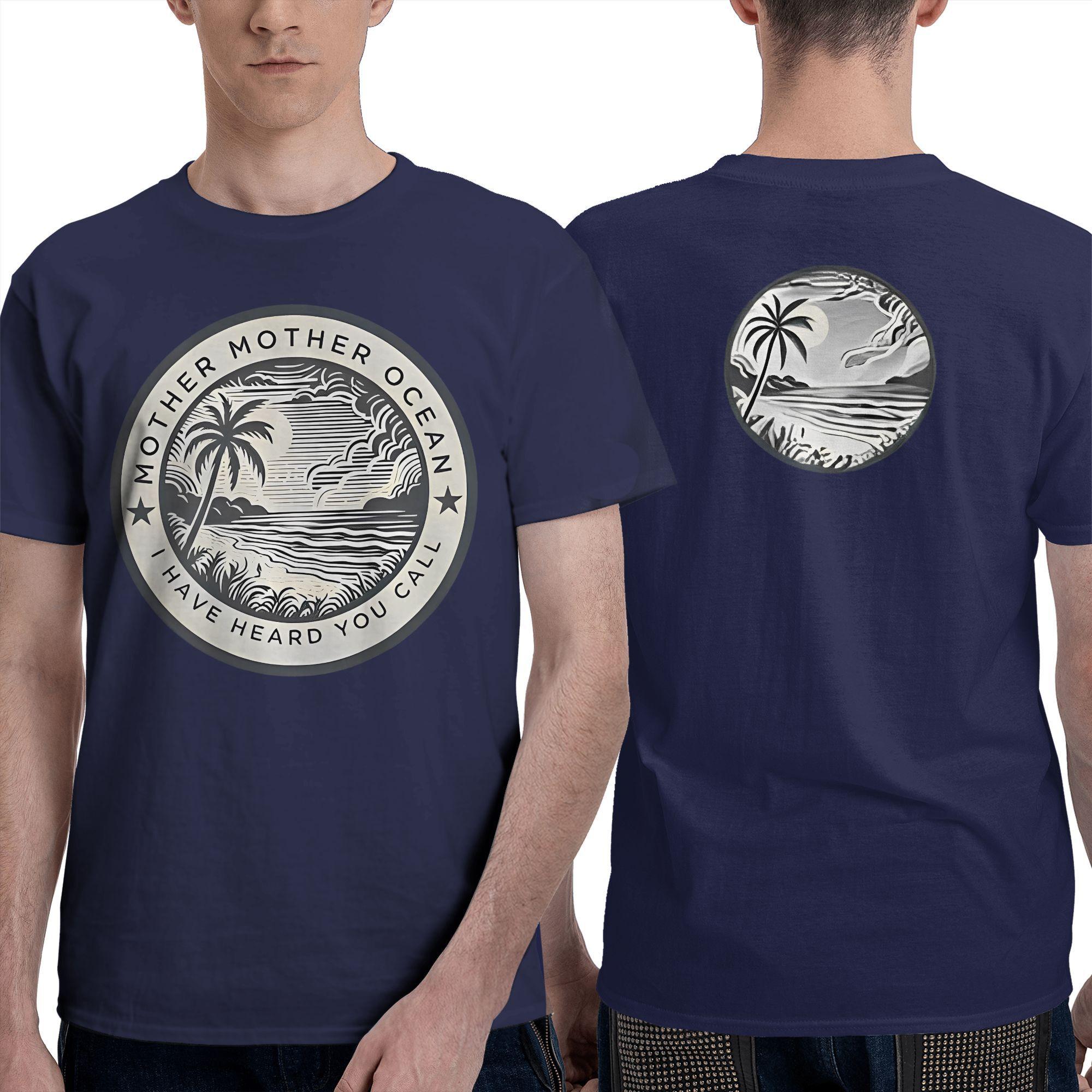 Mother Mother Ocean I Have Heard You Call  T-Shirts for Men  Funny 100% Cotton Tees Round Neck Short Sleeve T Shirts Clothes 4XL